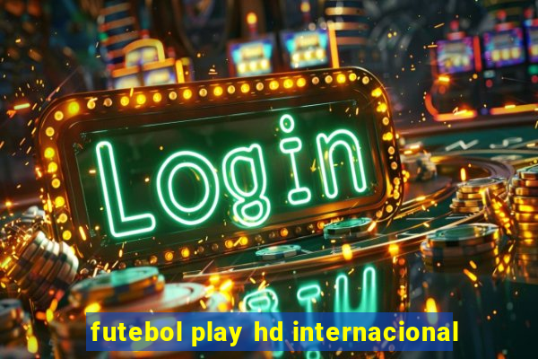 futebol play hd internacional